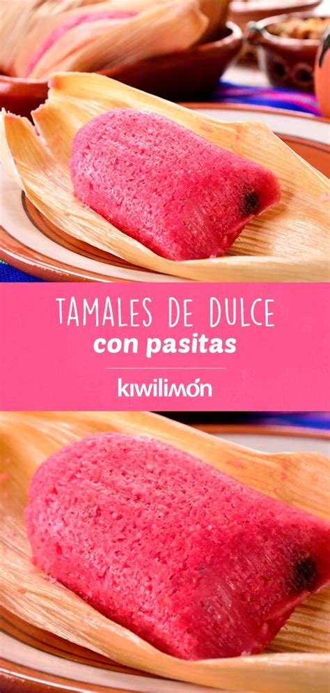 Los Tamales De Dulce Con Pasitas Se Hacen En Muchos Estados Del País Especialmente Para Las