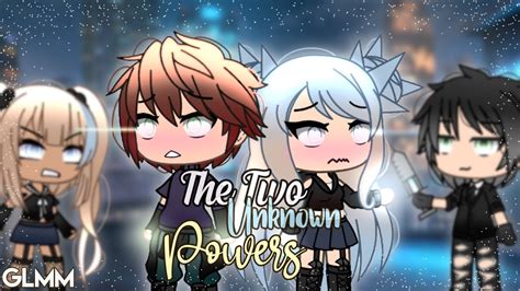 ☀︎ The Two Unknown Powers ☀︎ Glmm Gacha Life Youtube