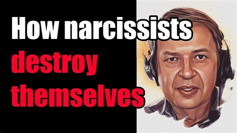 Ways Narcissists Destroy Themselves Youtube