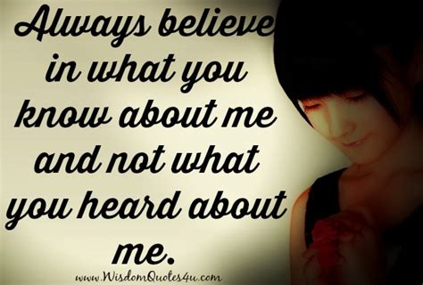 Always Believe In What You Know About Me And Not What You Heard About