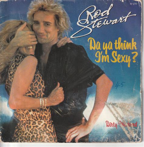 Rod Stewart Da Ya Think I M Sexy Releases Discogs