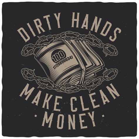 Dirty Hands Make Clean Money Buy T Shirt Designs