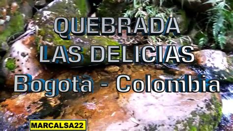 Quebrada Las Delicias Bogotá Colombia Recorrido Completo Youtube