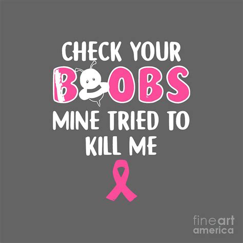 Check Your Boobs Mine Tried To Kill Me Breast Cancer Ribbon Digital Art By Renea Thull Pixels