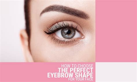 How To Choose The Perfect Eyebrow Shape For Your Face