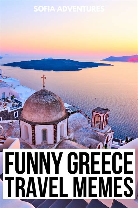 10 Hilarious Greece Memes For When You Need A Vacation Sofia Adventures Greece Travel Greek