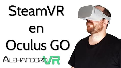 Oculus Go Con Alvr Streaming De Steamvr En Un Standalone