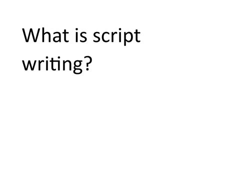 What Is Script Writing What Is Script Writing Script Writing Or Screenwriting Is The