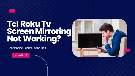 Tcl Roku Tv Screen Mirroring Is Not Working Quick Guide