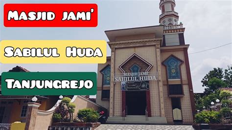Indahnya Masjid Jami Sabilul Huda Ds Tanjungrejo Jekulo Kudus Youtube