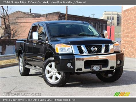 You can find nissan titan crew cab le 2010 specs about engine, performance, interior, exterior and all parts. Navy Blue Metallic - 2010 Nissan Titan LE Crew Cab 4x4 ...