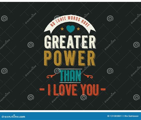 No Three Words Have Greater Power Than I Love You Stock Vector