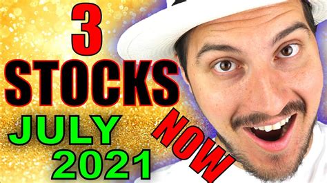 3 STOCKS IM BUYING NOW JULY 2021 YouTube