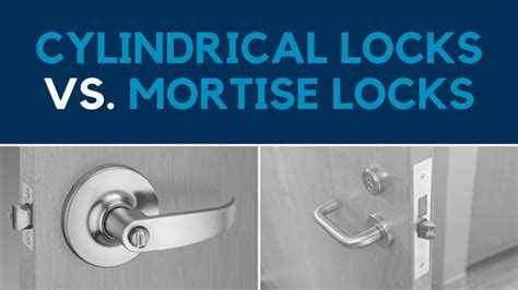 Mortise Locks Vs Cylindrical Locks Laforce Llc