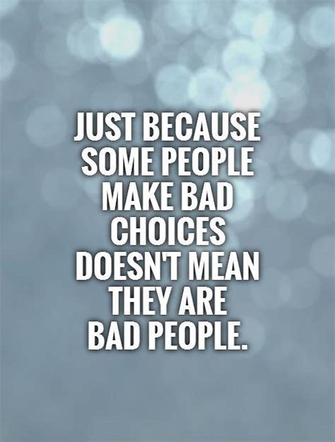 Bad Choices Quotes And Sayings Bad Choices Picture Quotes