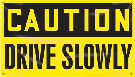 Drive Slowly Osha Caution Safety Banners Mbr401