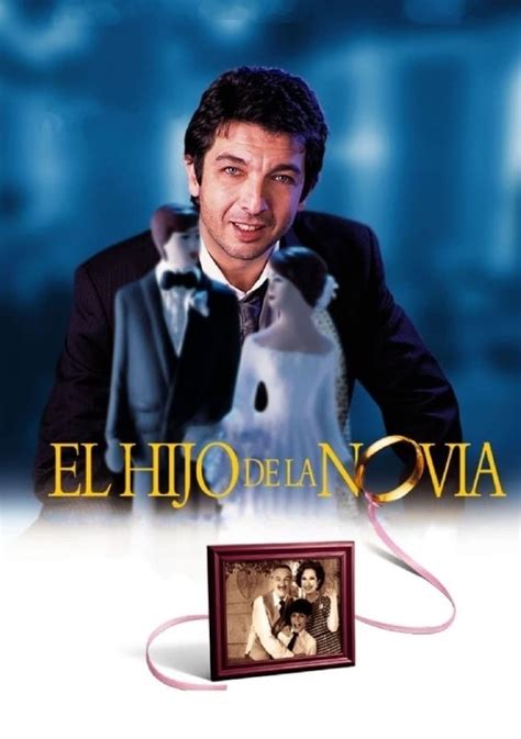 Película El Hijo De La Novia 2001 Info Reviews Y Más Series Extra