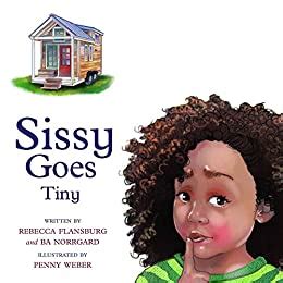 Sissy Goes Tiny Kindle Edition By Flansburg Rebecca Norgarrd B A