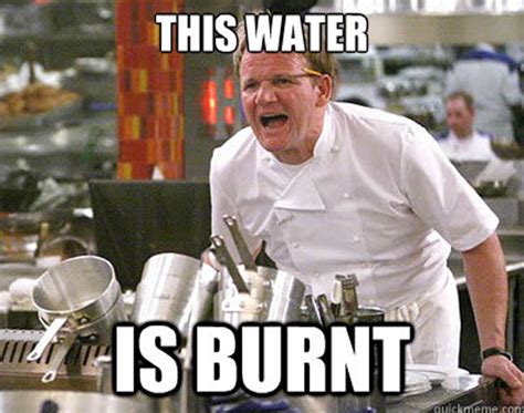 The Best Of The Chef Ramsay Meme Gordon Ramsay Funny Make Me Laugh