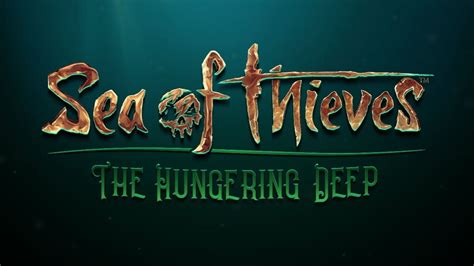 Sea Of Thieves The Hungering Deep Update Is Now Live And Here Are The