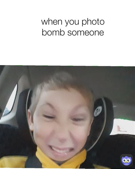 When You Photo Bomb Someone Grayson7451 Memes