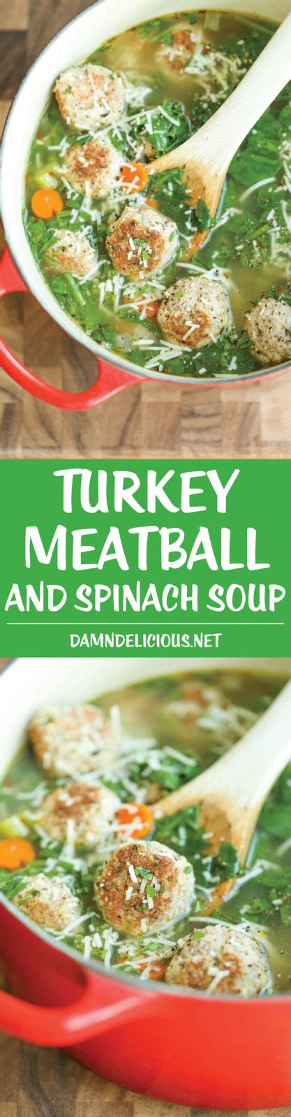 Turkey Meatball And Spinach Soup Damn Delicious