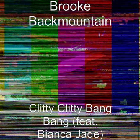 Clitty Clitty Bang Bang Feat Bianca Jade Explicit By Brooke