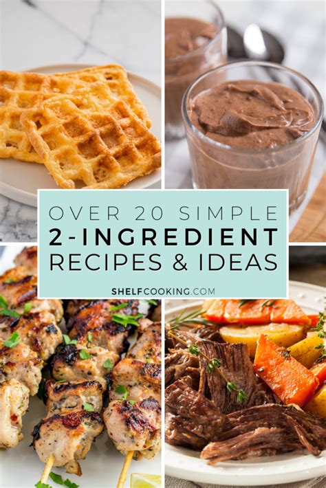 2 Ingredient Recipes Dinner Dessert More Shelf Cooking