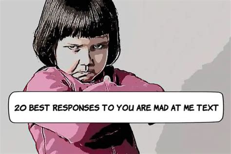 20 Best Responses To Are You Mad At Me Text