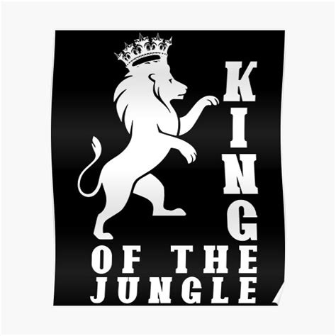 King Of The Jungle Poster By Immortalent Redbubble