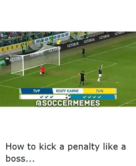 Im Attorin Atorin Tvp Rzuy Karne Tvn Soccer Memes Altoat How To Kick A