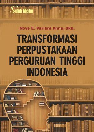 Jual Transformasi Perpustakaan Perguruan Tinggi Indonesia Nove E