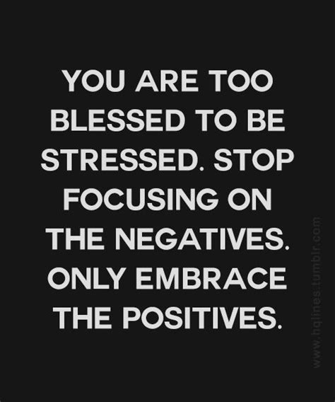 Stress will change your personality stress will make you irritated stress will not make you new friends stress will affect your looks str. you are blessed | You are too blessed to be stressed. | Positive quotes, Life quotes, Words