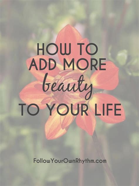 How To Add More Beauty To Your Life — Follow Your Own Rhythm