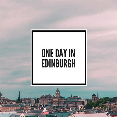 One Day In Edinburgh Our Guide To The Best Things To Do In Edinburgh