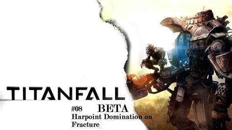 Titanfall Beta 08 Hardpoint Domination Fracture Youtube