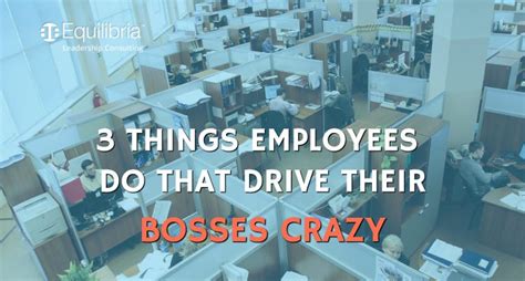3 Things Employees Do That Drive Their Bosses Crazy By Dr Nicole Lipkin Medium