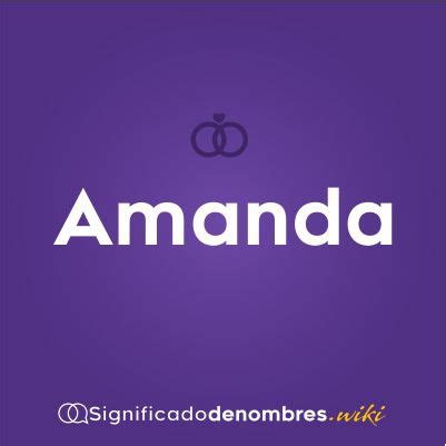 Significado Del Nombre Amanda Significadodenombres Wiki