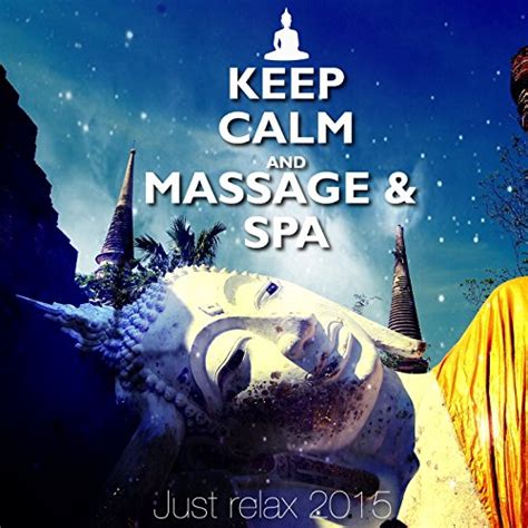 Keep Calm And Massage And Spa Just Relax 2015 By Various Artists On Amazon Music Uk