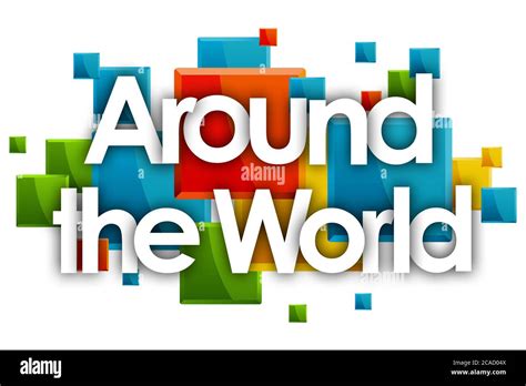 Around The World Word In Colored Rectangles Background Stock Photo Alamy
