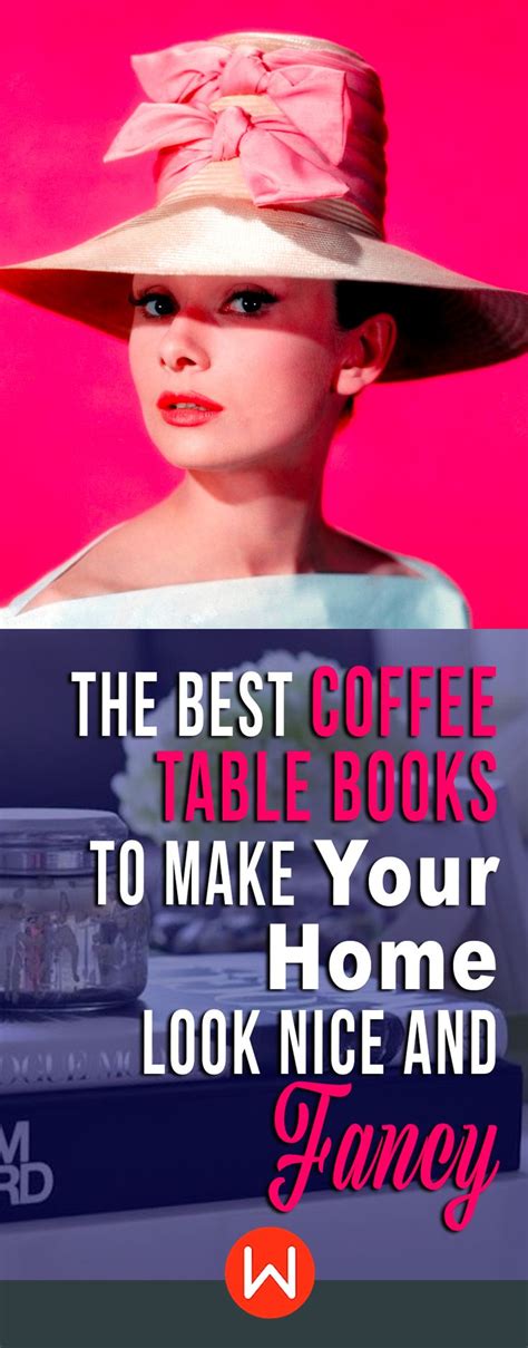 the best coffee table books to make your home look nice and fancy best coffee table books