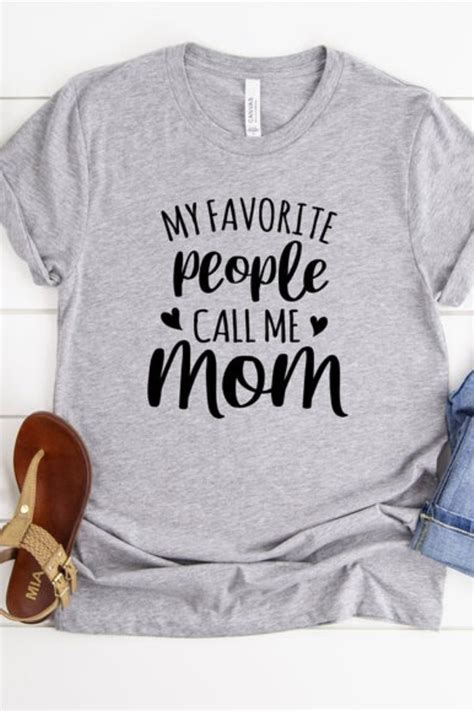 My Favorite People Call Me Mom T Shirt Mom T Cute Mom Shirt Graphic Tee Shirts For Mom