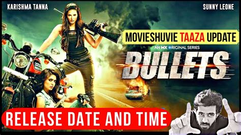 Bullets Release Time And Date Mx Player Sunny Leone Web Series Movieshuvie Manav Youtube