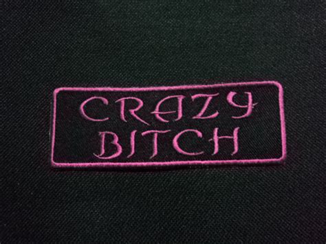 The word crazy is used to describe something unpredictable or surprising, but it can stigmatize and we do see the word crazy all over the place—it's one of the 2,000 most frequently used words in another way to describe behavior you see as unusual is erratic. WORD CRAZY BITCH EMBROIDERY EMBROIDERY IRON ON PATCHES 50 ...