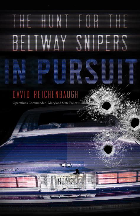 David Reichenbaugh Author In Pursuit The Hunt For The Beltway Snipers
