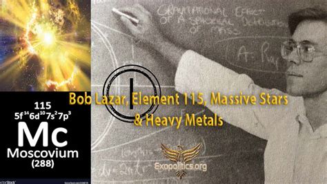 Bob Lazar Element 115 Massive Stars And Heavy Metals Exopolitics