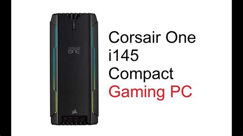 Corsair One I145 Compact Gaming Pc Youtube