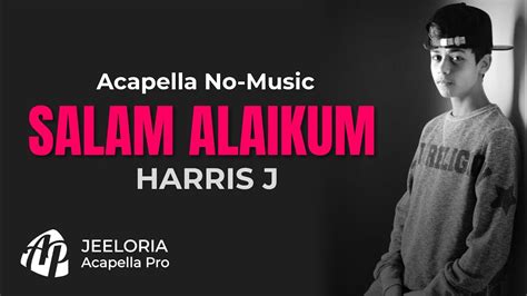 Harris J Salam Alaikum Acapella No Music Lyrics Video Youtube