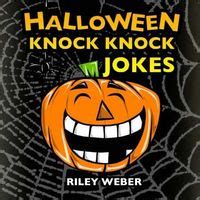 Trick or treat! who's there? Halloween Knock Knock Jokes by Riley Weber - FictionDB
