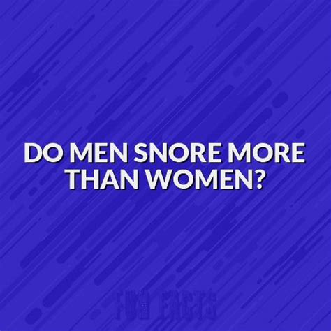 do men snore more than women do men men snoring